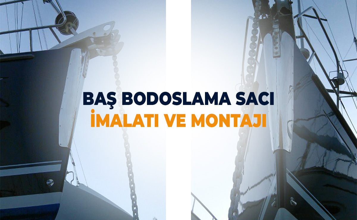baş bodoslama sacı imalatı ve montajı